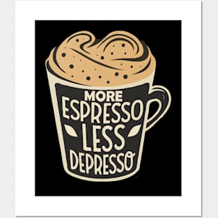 More Espresso Less Depresso. Posters and Art